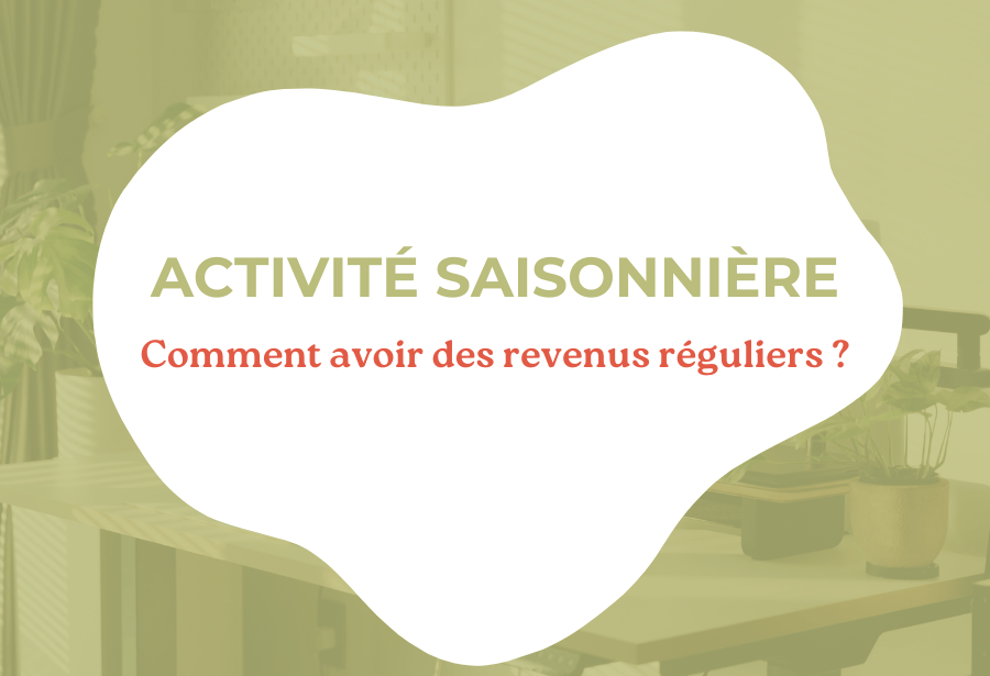 Saisonnalité d’activité : comprendre le phénomène et sécuriser son chiffre d’affaires toute&nbsp;l’année