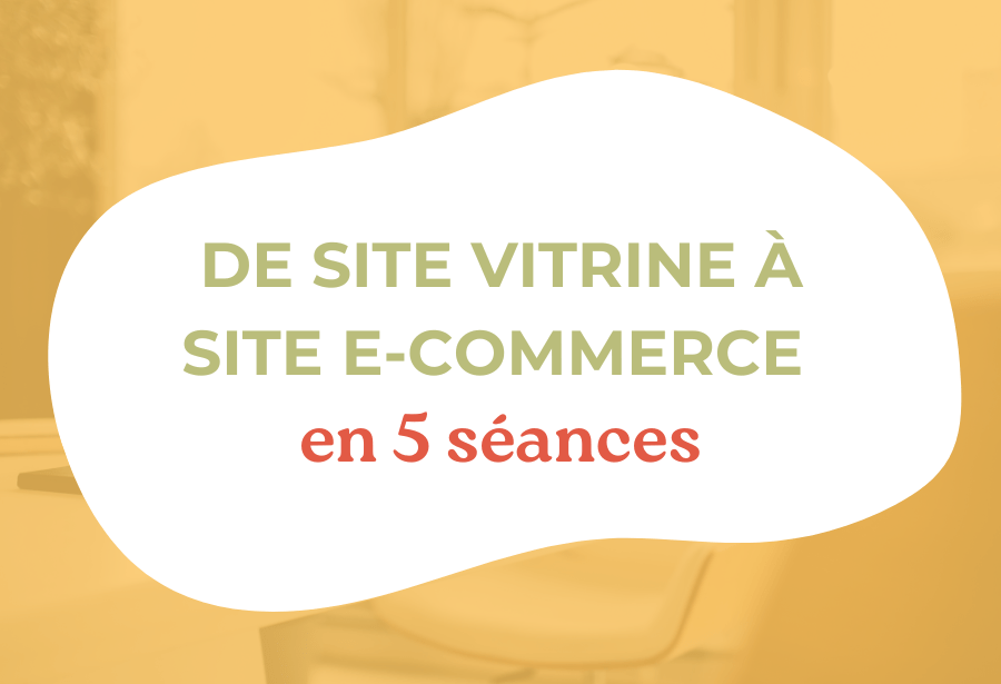 De site vitrine à e-commerce en 5&nbsp;séances