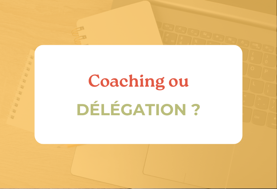 Coaching ou délégation : quelle option choisir pour votre communication&nbsp;?